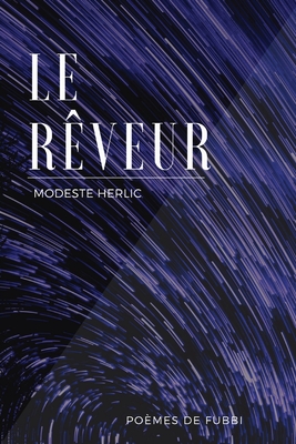 Le Rêveur: Poèmes de Fubbi By Modeste Herlic Cover Image