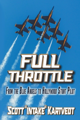 Full Throttle: From the Blue Angels to Hollywood Stunt Pilot Cover Image