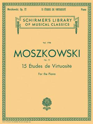 15 Etudes de Virtuosite, Op. 72: Schirmer Library of Classics Volume 1798 Piano Solo By Moritz Moszkowski (Composer) Cover Image