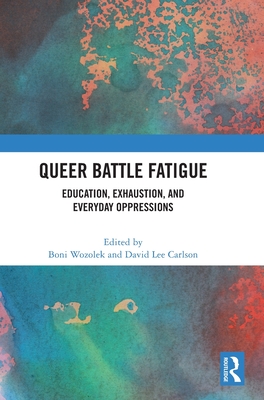 Queer Battle Fatigue: Education, Exhaustion, and Everyday Oppressions Cover Image
