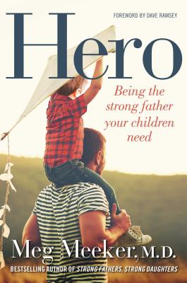 Hero: Being the Strong Father Your Children Need Cover Image