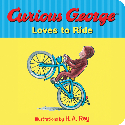Curious George Loves to Ride By H. A. Rey, Margret Rey Cover Image