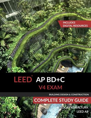 LEED AP BD+C V4 Exam Complete Study Guide (Building Design & Construction) Cover Image