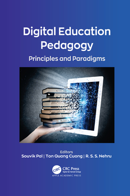 Digital Education Pedagogy: Principles and Paradigms By Souvik Pal (Editor), Ton Quang Cuong (Editor), R. S. S. Nehru (Editor) Cover Image
