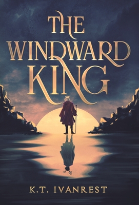 The Windward King By K. T. Ivanrest Cover Image