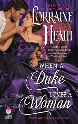 When a Duke Loves a Woman: A Sins for All Seasons Novel By Lorraine Heath Cover Image