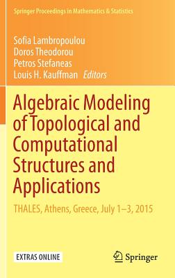Algebraic Modeling of Topological and Computational Structures and Applications: Thales, Athens, Greece, July 1-3, 2015 (Springer Proceedings in Mathematics & Statistics #219) Cover Image