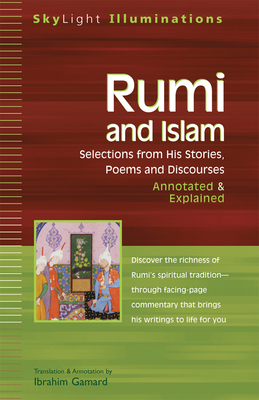 Rumi and Islam: Selections from His Stories, Poems, and Discourses Annotated & Explained (SkyLight Illuminations) Cover Image
