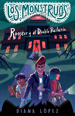 Rooster y el Diablo Bailarín / Rooster and the Dancing Diablo (LOS MONSTRUOS #2) Cover Image