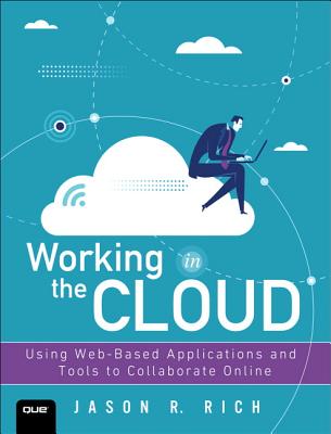 Working in the Cloud: Using Web-Based Applications and Tools to Collaborate Online Cover Image