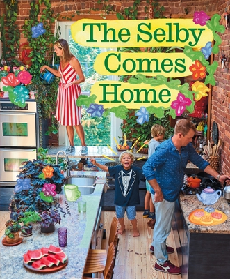 The Selby Comes Home: An Interior Design Book for Creative Families Cover Image