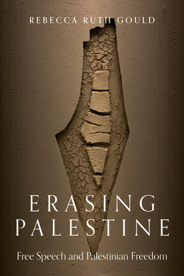 Erasing Palestine: Free Speech and Palestinian Freedom By Rebecca Gould Cover Image