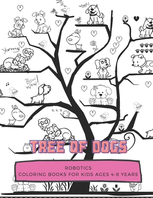 Tree Of Dogs: ROBOTICS, Coloring Book for Kids Ages 4 to 8 Years