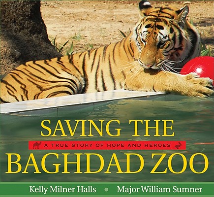 Cover Image for Saving the Baghdad Zoo: A True Story of Hope and Heroes