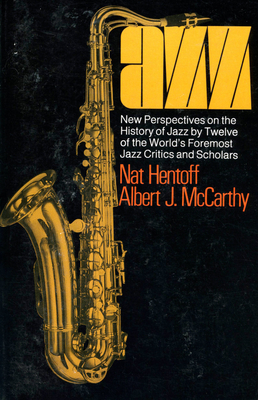 Jazz: New Perspectives On The History Of Jazz By Twelve Of The World's Foremost Jazz Critics And Scholars Cover Image