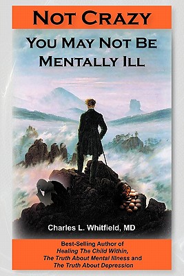 Not Crazy: You May Not Be Mentally Ill Cover Image