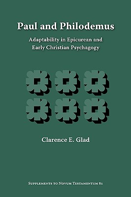 Paul and Philodemus: Adaptability in Epicurean and Early Christian Psychagogy (Supplements to Novum Testamentum #81) By Clarence E. Glad Cover Image