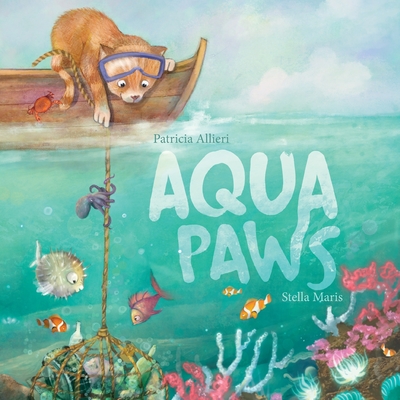 Aqua Paws: A book about Friendship, Courage, and the Ocean By Patricia Allieri, Stella Maris (Illustrator) Cover Image