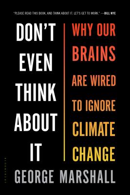 Don't Even Think About It: Why Our Brains Are Wired to Ignore Climate Change Cover Image