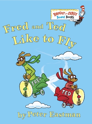 Fred and Ted Like to Fly (Bright & Early Board Books(TM)) By Peter Eastman Cover Image