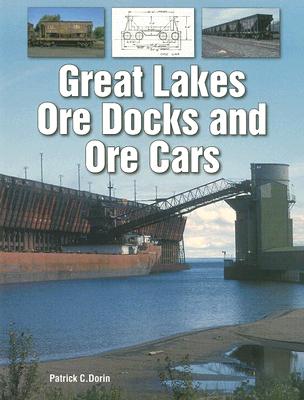 Great Lakes Ore Docks and Ore Cars By Patrick Dorin Cover Image