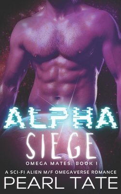 Alpha Siege A Sci Fi Alien M F Omegaverse Romance Omega Mates