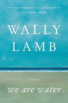 We Are Water: A Novel By Wally Lamb Cover Image