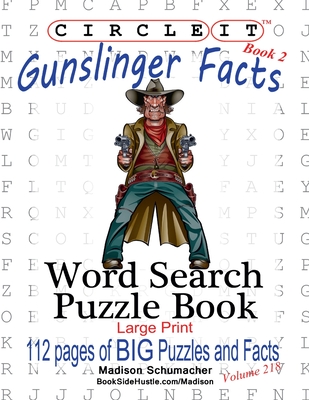 Circle It, Gunslinger Facts, Book 2, Word Search, Puzzle Book By Lowry Global Media LLC, Madison Schumacher, Mark Schumacher Cover Image