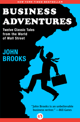 Business Adventures: Twelve Classic Tales from the World of Wall Street