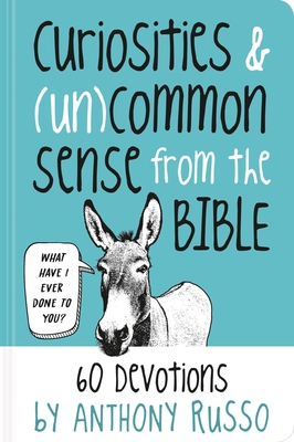 Curiosities and (Un)common Sense from the Bible: 60 Devotions By Anthony Russo Cover Image