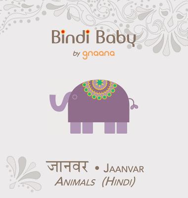 Bindi Baby Animals (Hindi): A Beginner Language Book for Hindi Children By Aruna K. Hatti, Kate Armstrong (Illustrator), Madhu Rye (Translator) Cover Image
