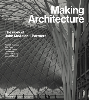 Making Architecture: The Work of John McAslan + Partners Cover Image
