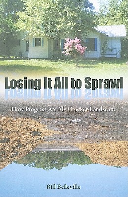 Losing It All to Sprawl: How Progress Ate My Cracker Landscape (Florida History and Culture) Cover Image