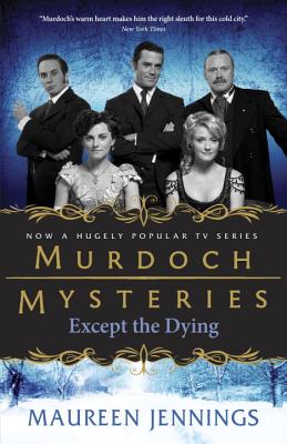 Cover for Except the Dying (Murdoch Mysteries #1)