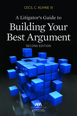 A Litigator's Guide to Building Your Best Argument Cover Image