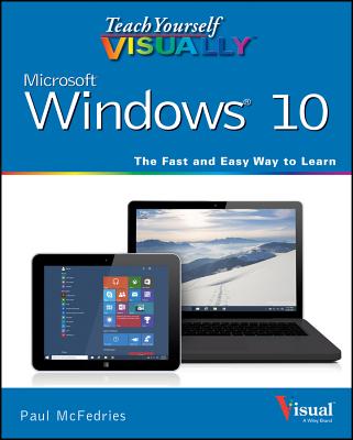 Teach Yourself Visually Windows 10: The Fast and Easy Way to Learn