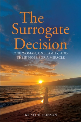 The Surrogate Decision: One Woman, One Family, and Their Hope for a Miracle Cover Image