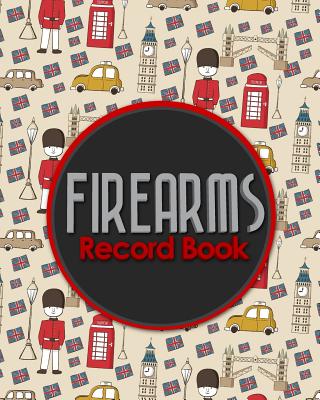 Firearms Record Book: Acquisition And Disposition Book FFL, Inventory Log Book, Firearms Inventory, Personal Firearm Log Book, Cute London C Cover Image