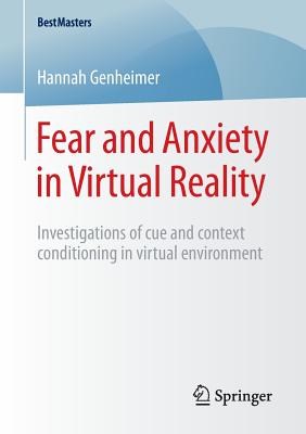 Fear and Anxiety in Virtual Reality: Investigations of Cue and Context Conditioning in Virtual Environment (Bestmasters) Cover Image
