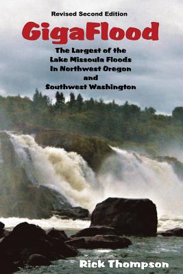 GigaFlood: The Largest of the Lake Missoula Floods In Northwest Oregon and Southwest Washington Cover Image