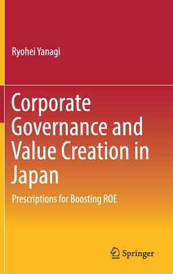 Corporate Governance and Value Creation in Japan: Prescriptions for Boosting Roe