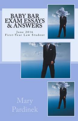 Baby Bar Exam Essays & Answers: June 2016 First-Year Law Student Essays By Attribution to State Bar of California, Mary T. Pardinek Cover Image