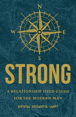 Strong: A Relationship Field Guide for the Modern Man Cover Image