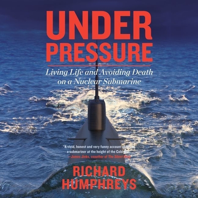 Under Pressure Lib/E: Living Life and Avoiding Death on a Nuclear Submarine Cover Image