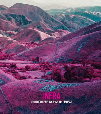 Infra: Photographs by Richard Mosse By Richard Mosse (Photographer), Adam Hochschild (Text by (Art/Photo Books)) Cover Image