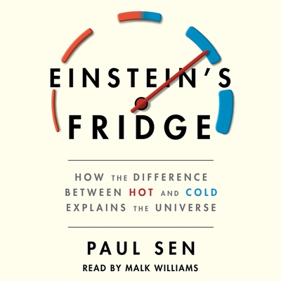 Einstein's Fridge: How the Difference Between Hot and Cold Explains the Universe Cover Image