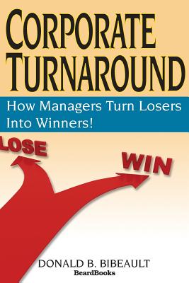Corporate Turnaround: How Managers Turn Losers Into Winners! Cover Image