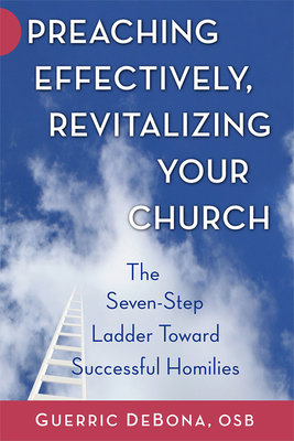 Preaching Effectively, Revitalizing Your Church: The Seven-Step Ladder Toward Successful Homilies Cover Image