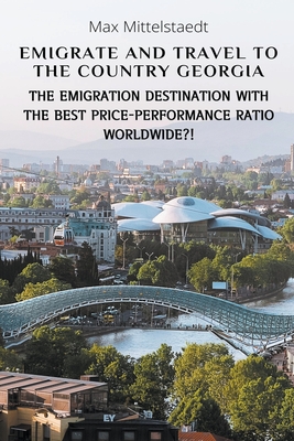 Emigrate and Travel to the Country Georgia By Max Mittelstaedt Cover Image