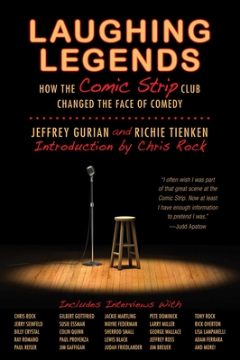 Laughing Legends: How The Comic Strip Club Changed The Face of Comedy By Jeffrey Gurian, Richie Tienken, Chris Rock (Introduction by) Cover Image
